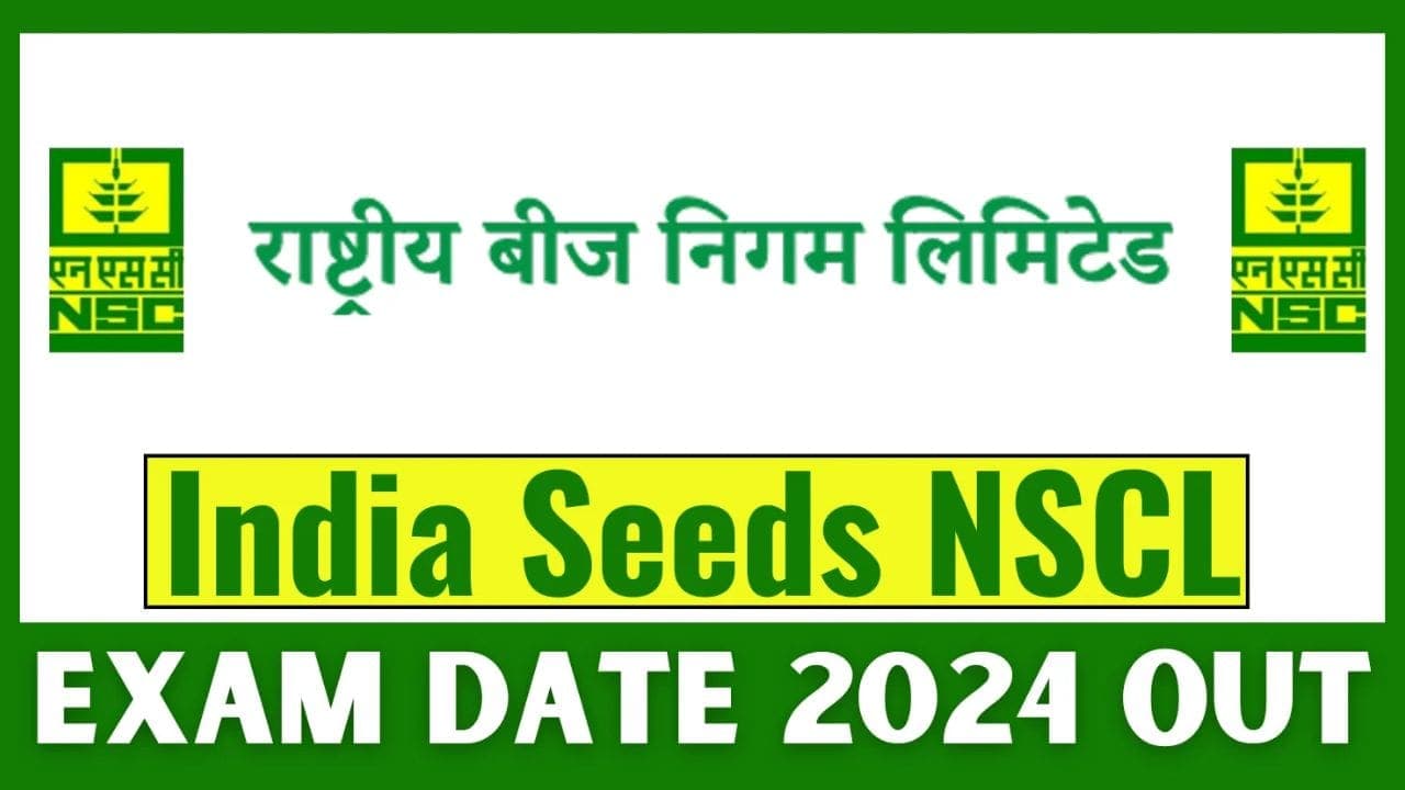NSCL Exam Date 2024 | इंडिया सीड्स एनएससीएल परीक्षा तिथि 2024 188 विभिन्न रिक्तियों के लिए घोषित