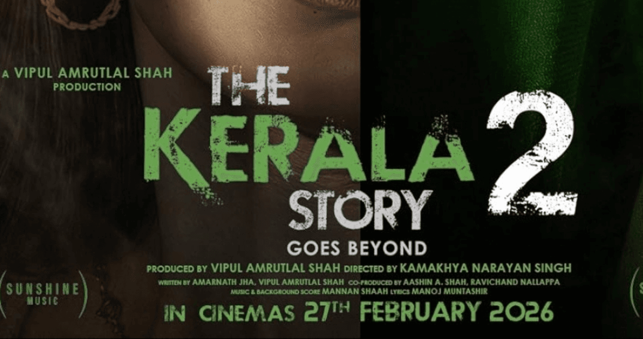 The Kerala Story 2 – Goes Beyond: कास्ट, ट्रेलर और कहानी का खुलासा, 27 फरवरी को रिलीज